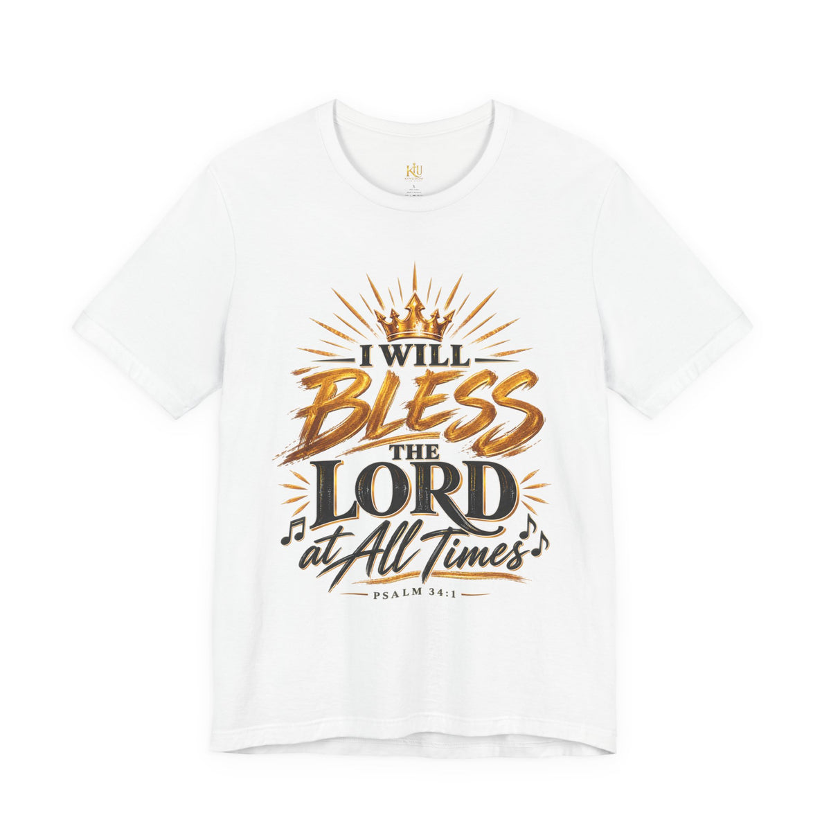 I Will Bless the Lord Tee – Christian Faith Scripture T-Shirt (Psalm 34:1)