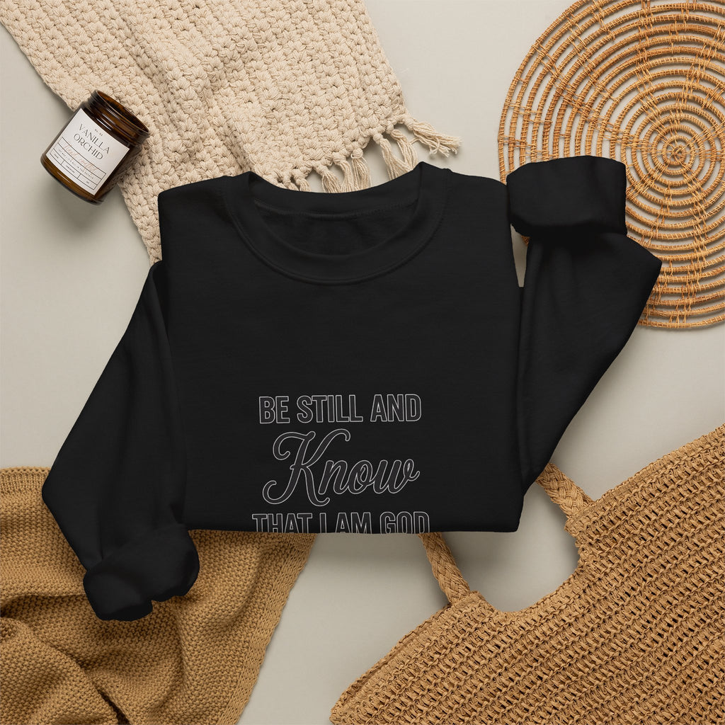 Crewneck Sweatshirt — "Be Still and Know That I Am God" Psalm 46:10 Inspirational Christian Pullover