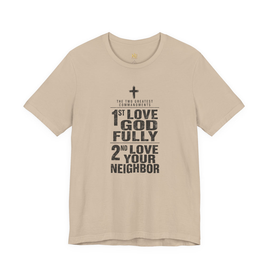 Love God Fully Love Your Neighbor T-Shirt | Christian Faith Scripture Tee