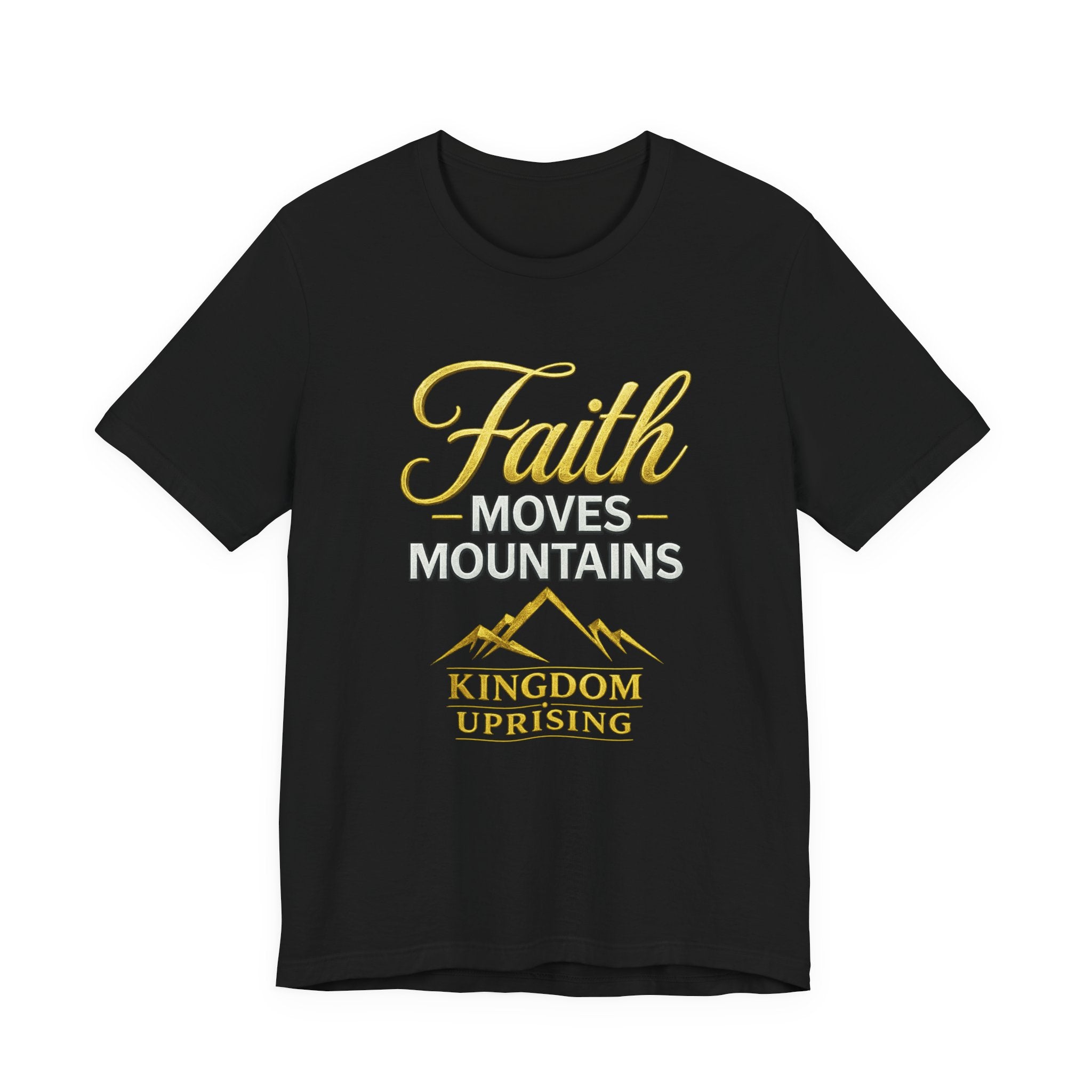 Faith Moves Mountains T-Shirt — Kingdom Uprising Inspirational Christian Tee