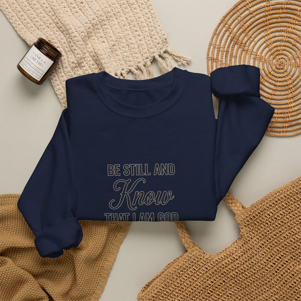 Crewneck Sweatshirt — "Be Still and Know That I Am God" Psalm 46:10 Inspirational Christian Pullover