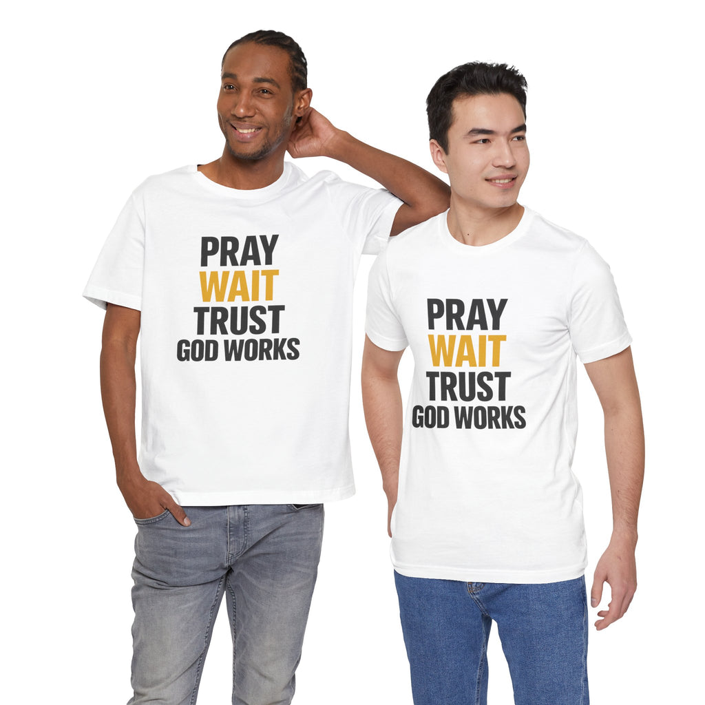 Pray Wait Trust God Works T-Shirt | Christian Faith Typography Tee