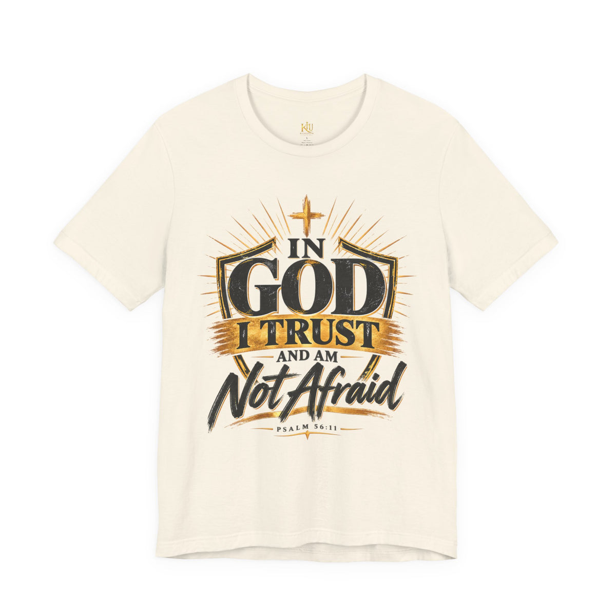 Faith T-Shirt – “In God I Trust and Am Not Afraid” Inspirational Christian Tee