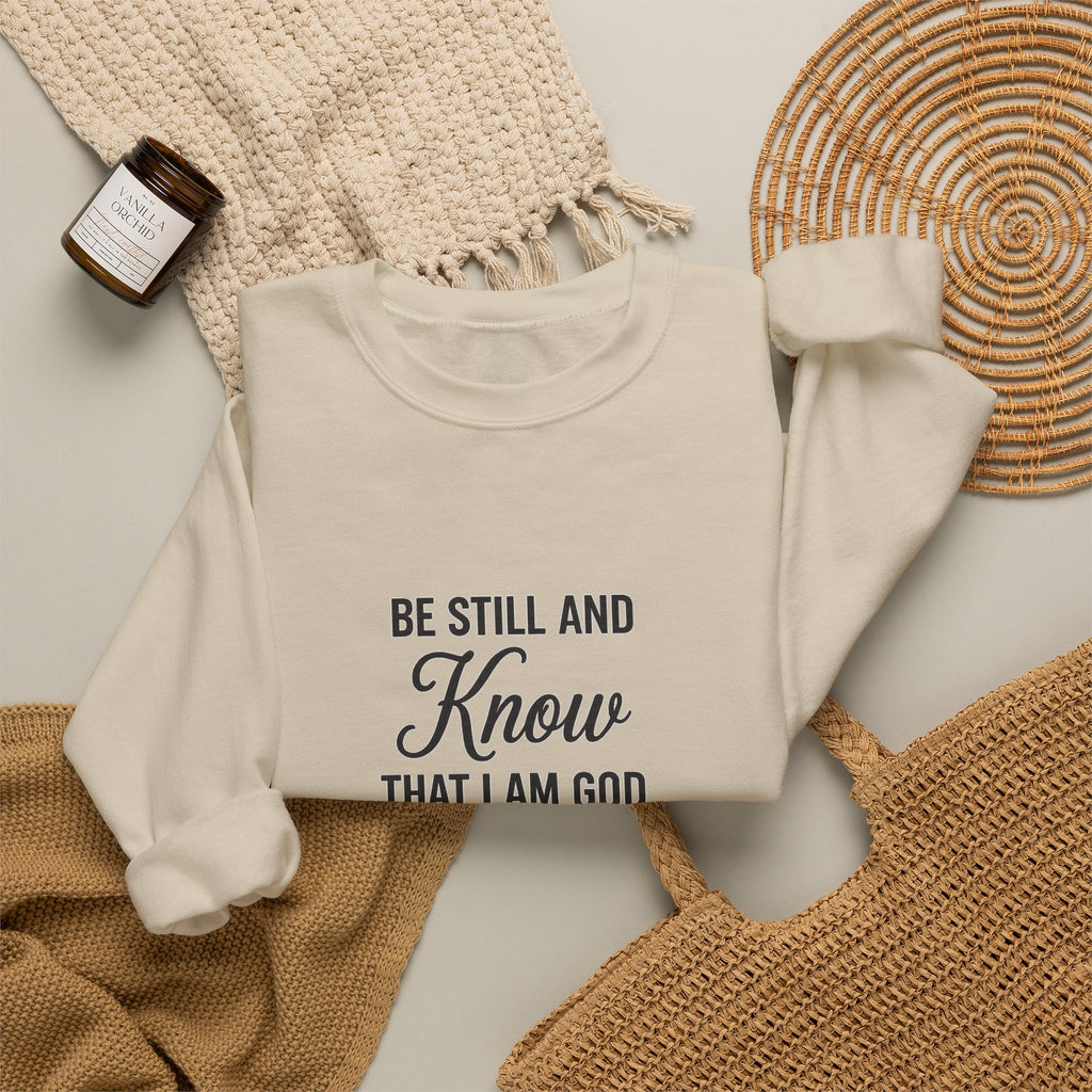 Crewneck Sweatshirt — "Be Still and Know That I Am God" Psalm 46:10 Inspirational Christian Pullover