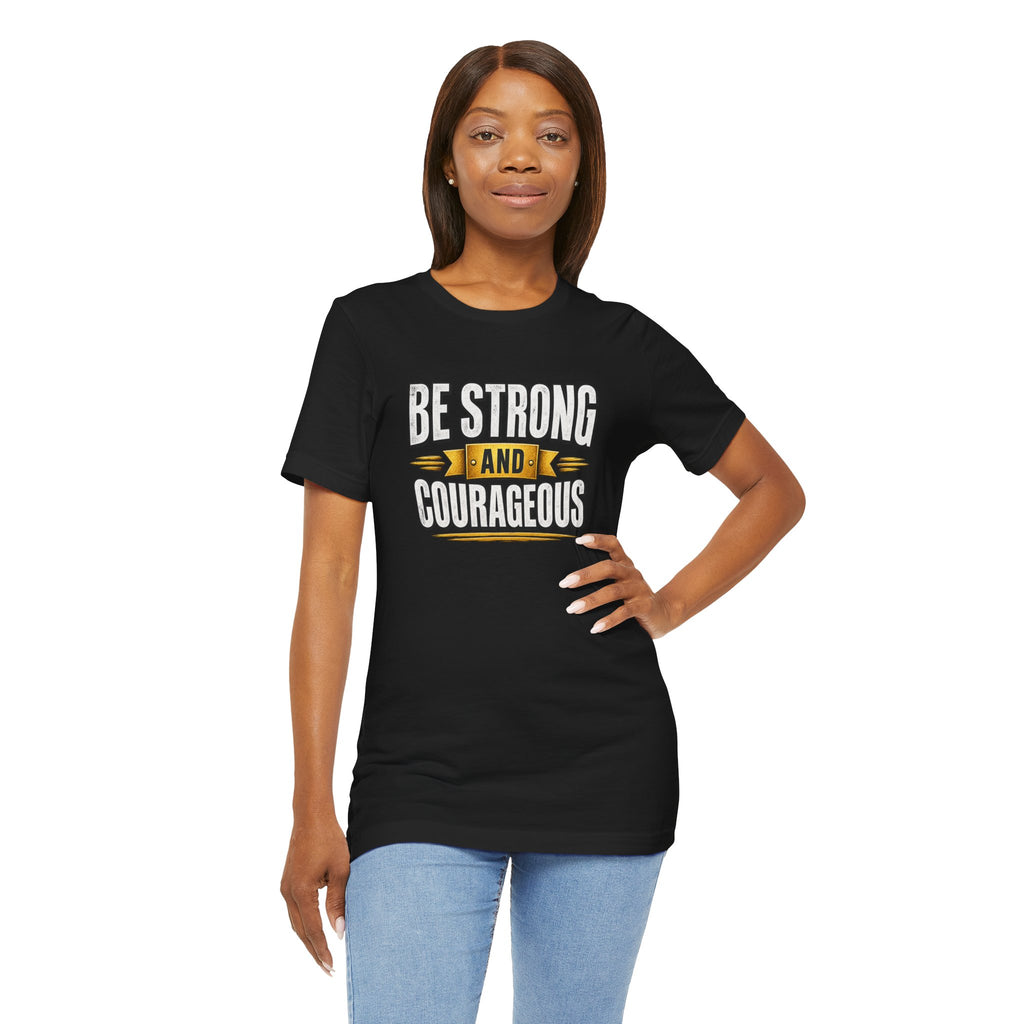 Be Strong and Courageous T-Shirt | Inspirational Scripture Tee