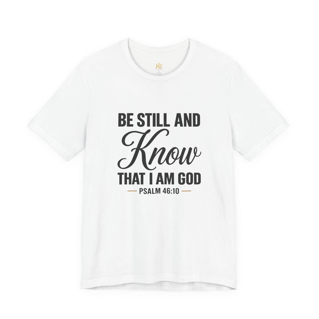 Be Still and Know Psalm 46:10 T-Shirt | Religious Christian Tee
