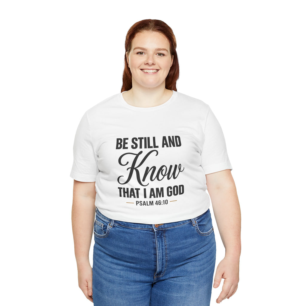Be Still and Know Psalm 46:10 T-Shirt | Religious Christian Tee