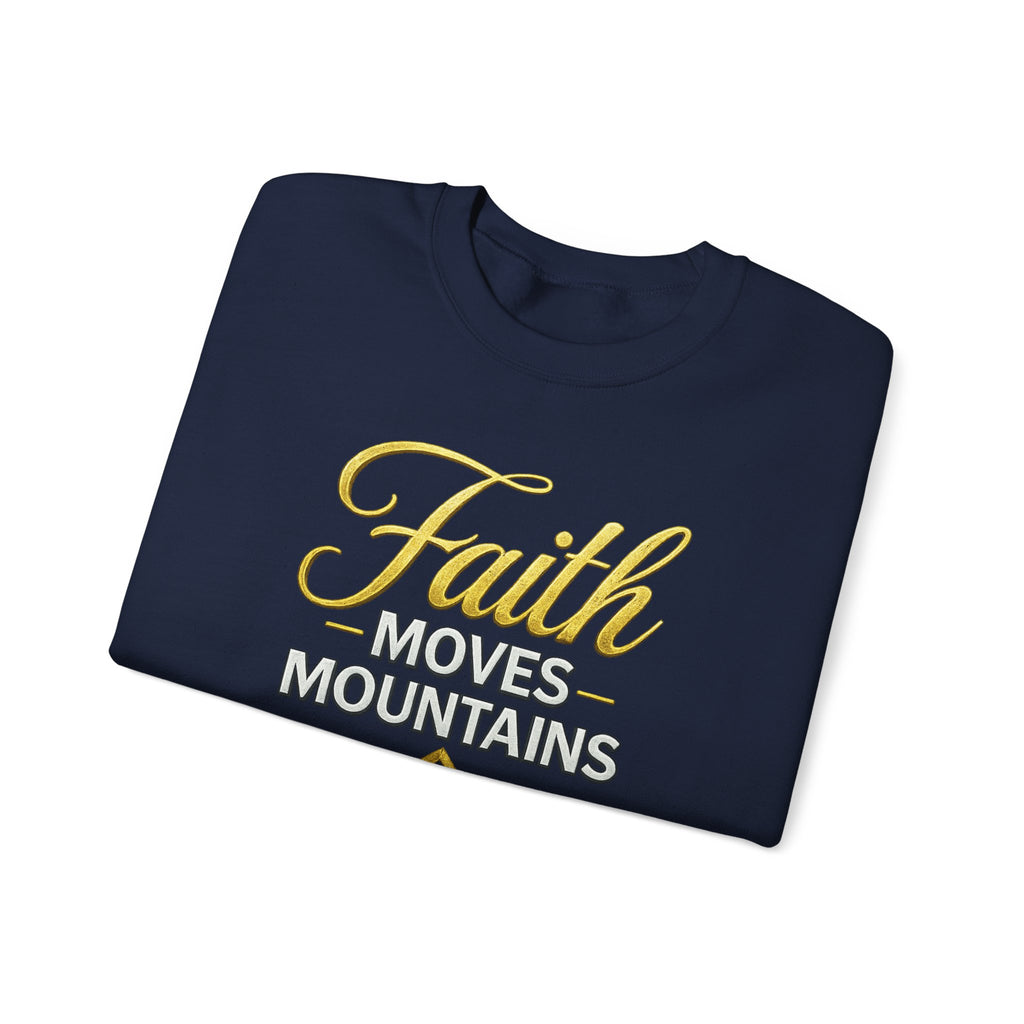 Faith Moves Mountains Sweatshirt — Kingdom Uprising Christian Crewneck