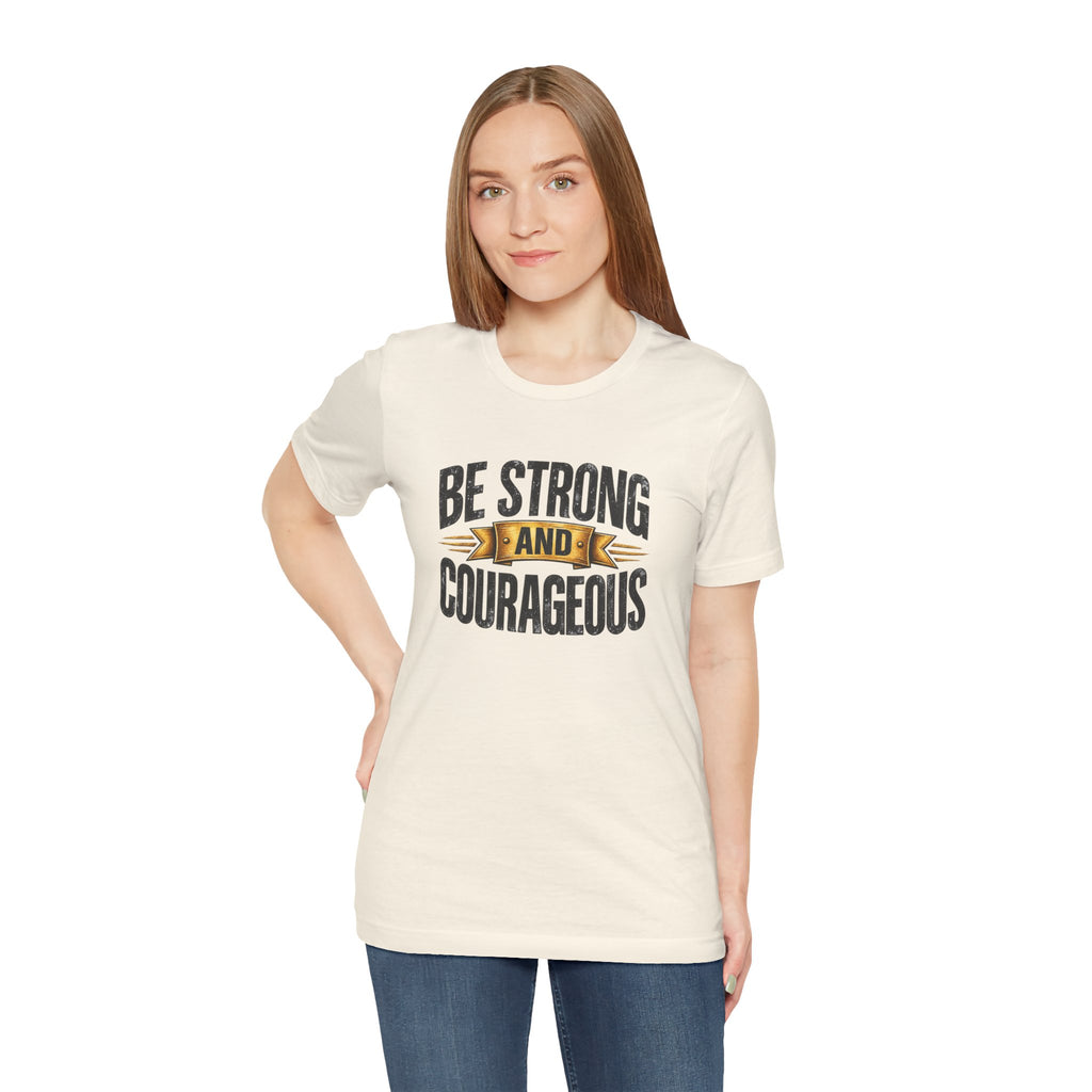 Be Strong and Courageous T-Shirt | Inspirational Scripture Tee