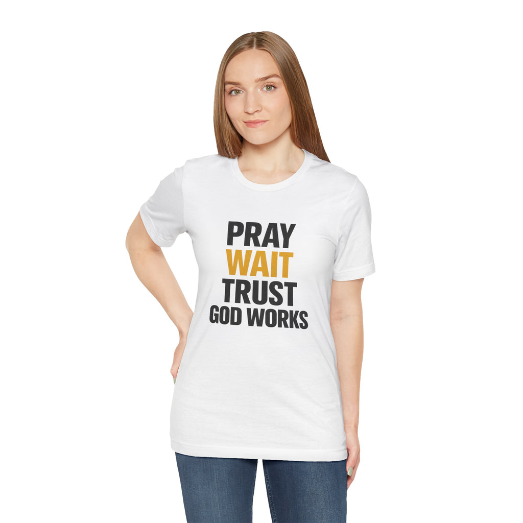 Pray Wait Trust God Works T-Shirt | Christian Faith Typography Tee