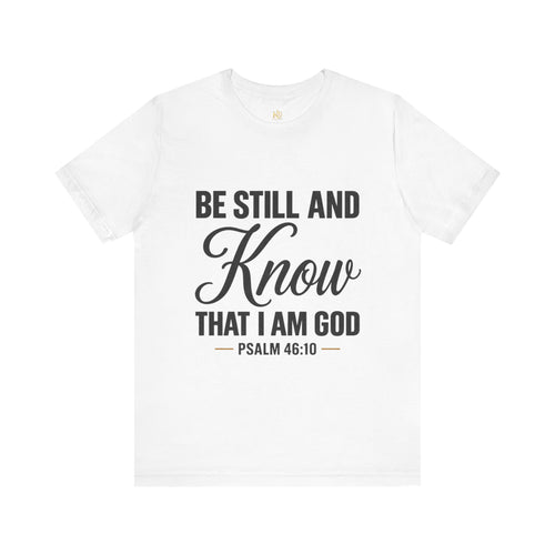 Be Still and Know Psalm 46:10 T-Shirt | Religious Christian Tee