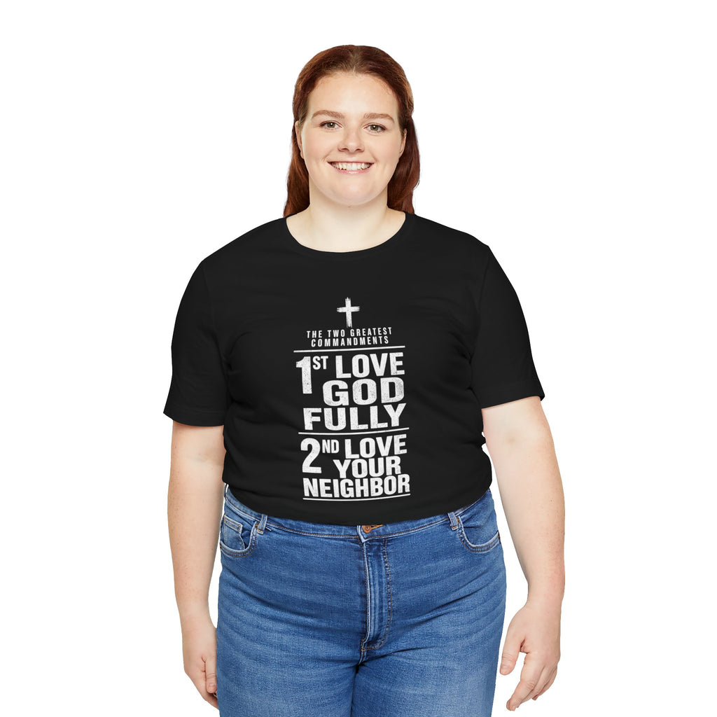 Love God Fully Love Your Neighbor T-Shirt | Christian Faith Scripture Tee