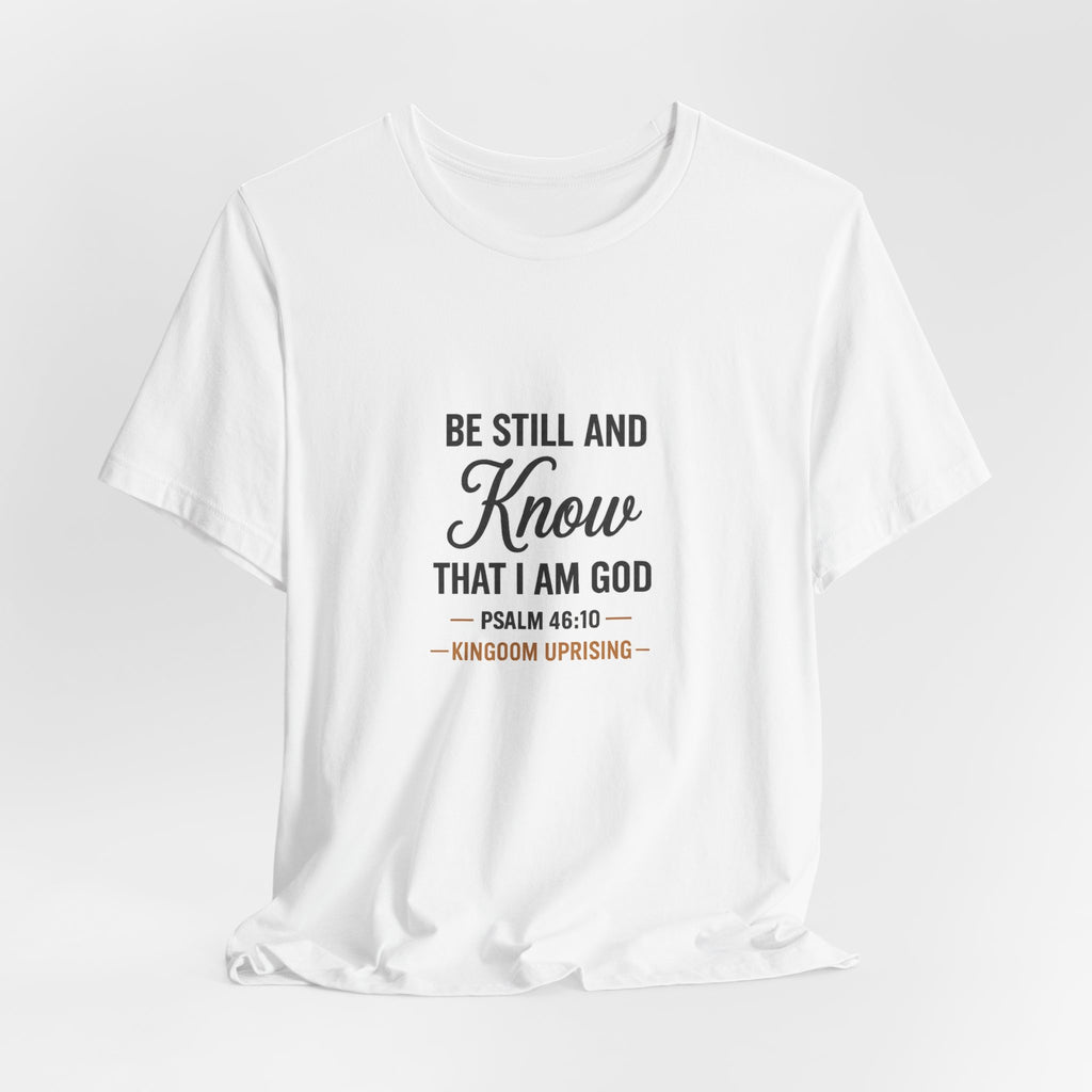 Be Still and Know Psalm 46:10 Christian T-Shirt