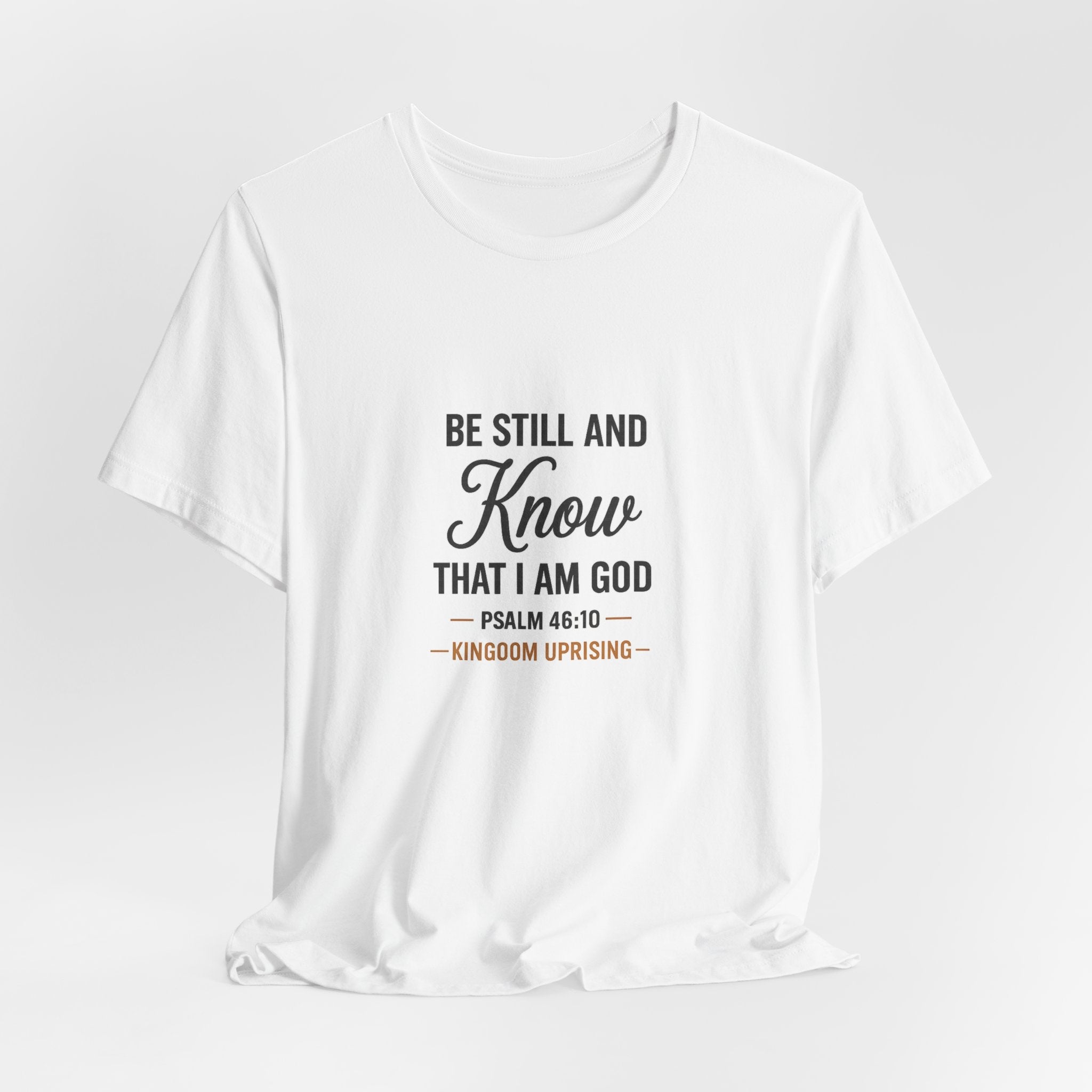 Be Still and Know Psalm 46:10 Christian T-Shirt