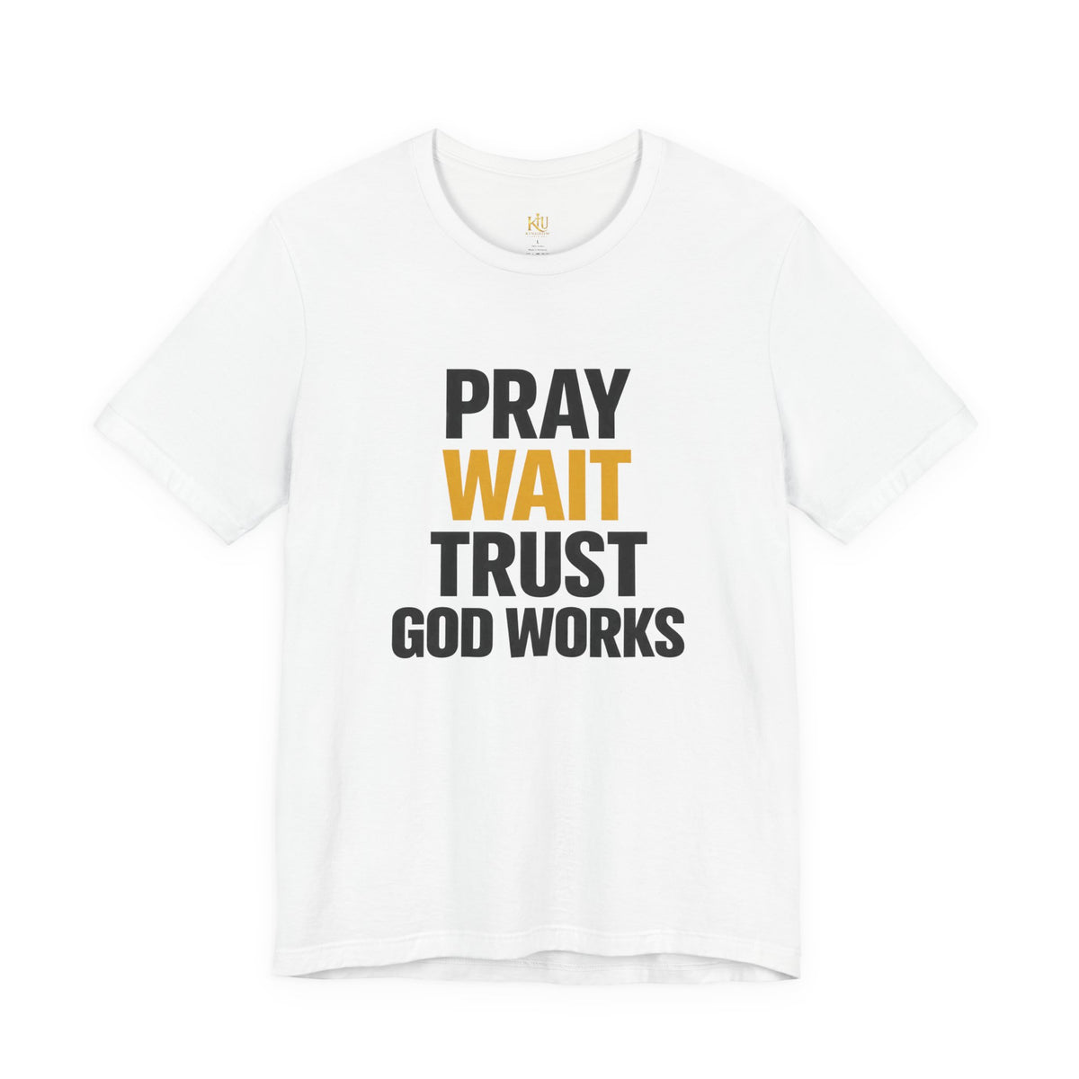 Pray Wait Trust God Works T-Shirt | Christian Faith Typography Tee