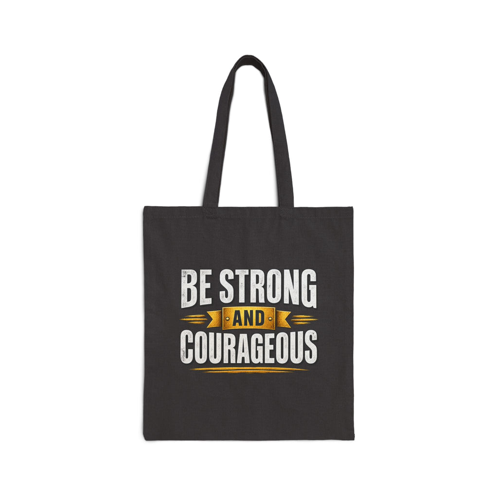 Be Strong and Courageous Tote Bag | Inspirational Scripture Canvas Tote