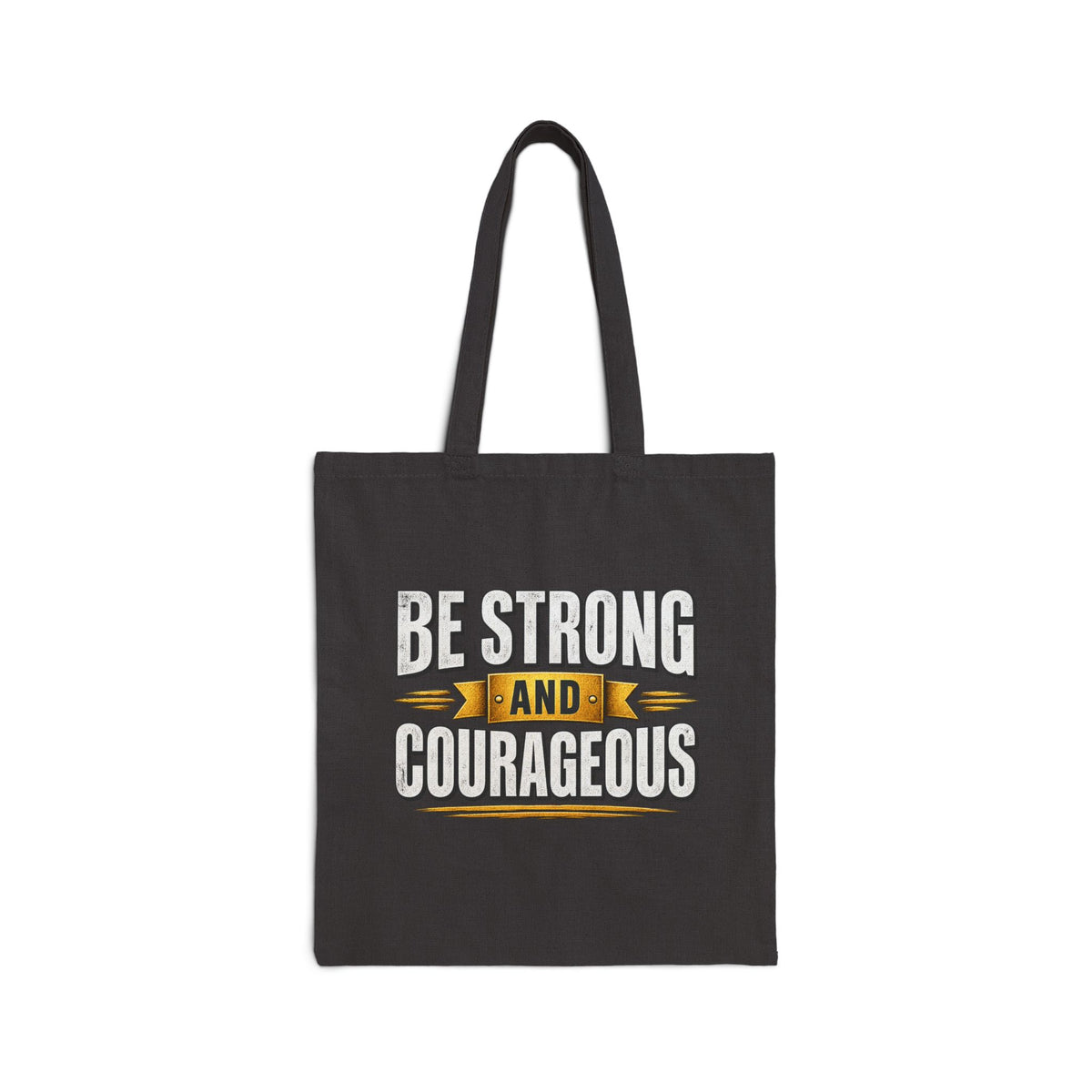 Be Strong and Courageous Tote Bag | Inspirational Scripture Canvas Tote