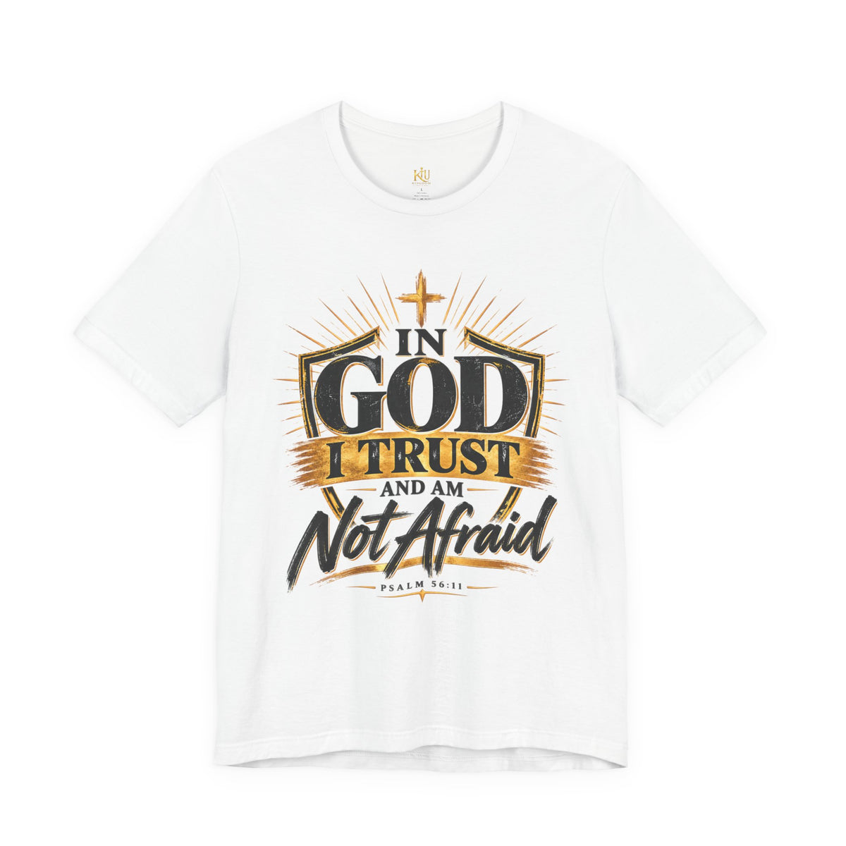 Faith T-Shirt – “In God I Trust and Am Not Afraid” Inspirational Christian Tee