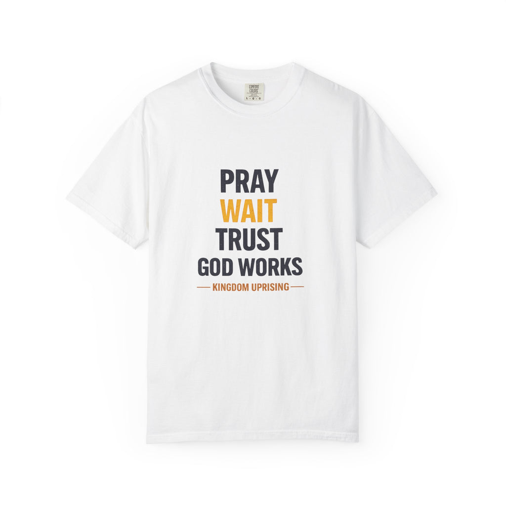 Pray Wait Trust God Works T-Shirt