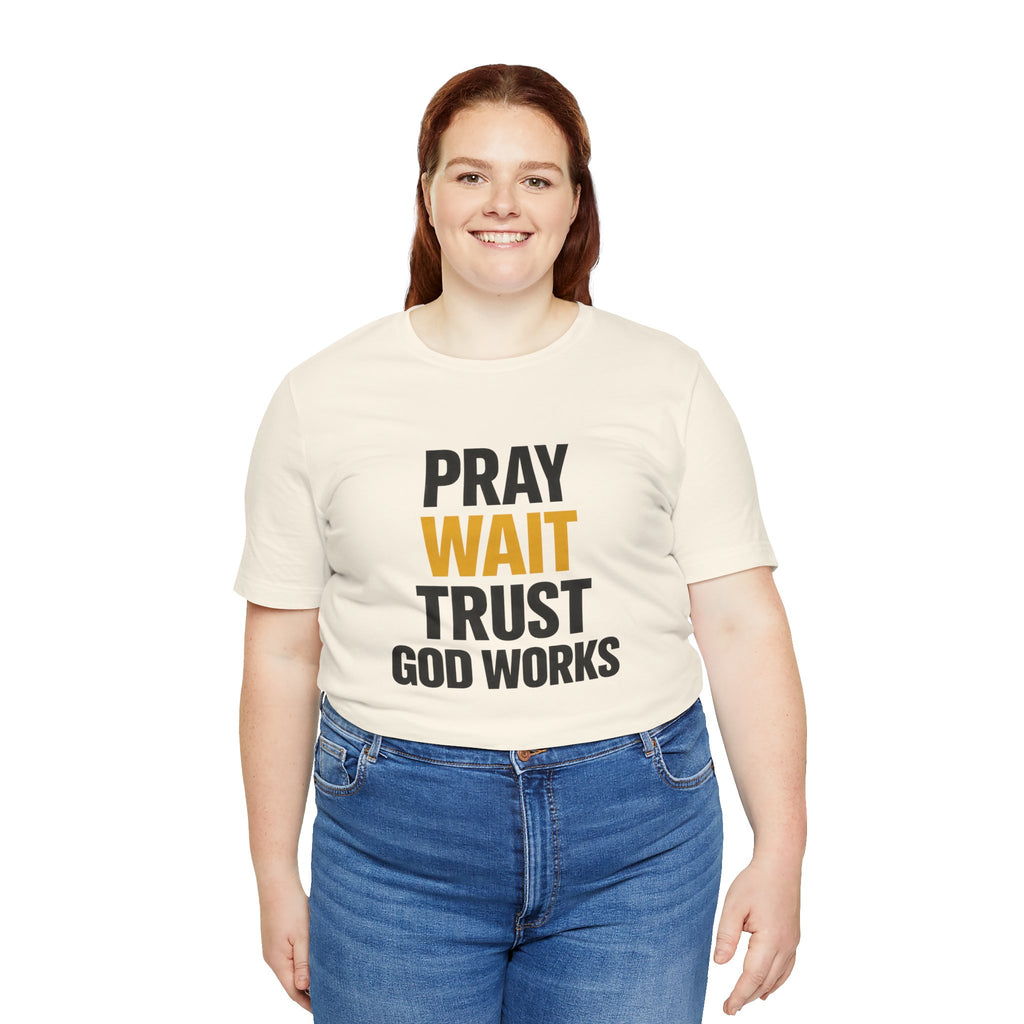 Pray Wait Trust God Works T-Shirt | Christian Faith Typography Tee