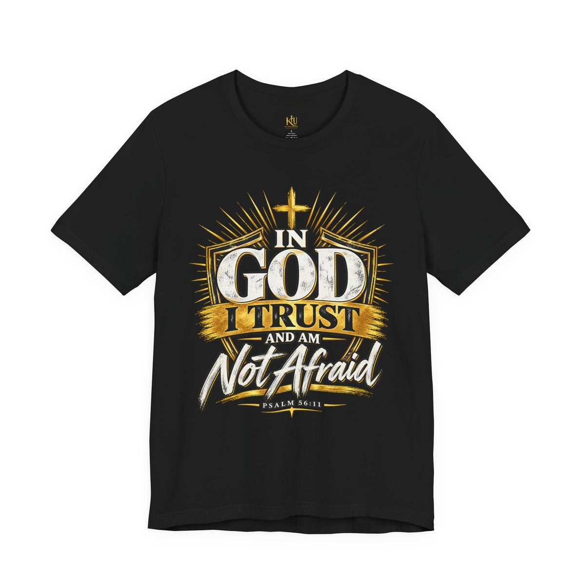 Faith T-Shirt – “In God I Trust and Am Not Afraid” Inspirational Christian Tee
