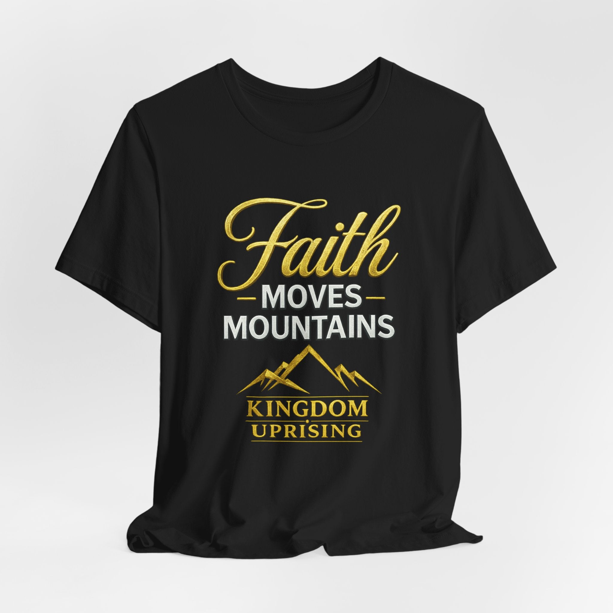 Faith Moves Mountains T-Shirt — Kingdom Uprising Inspirational Christian Tee