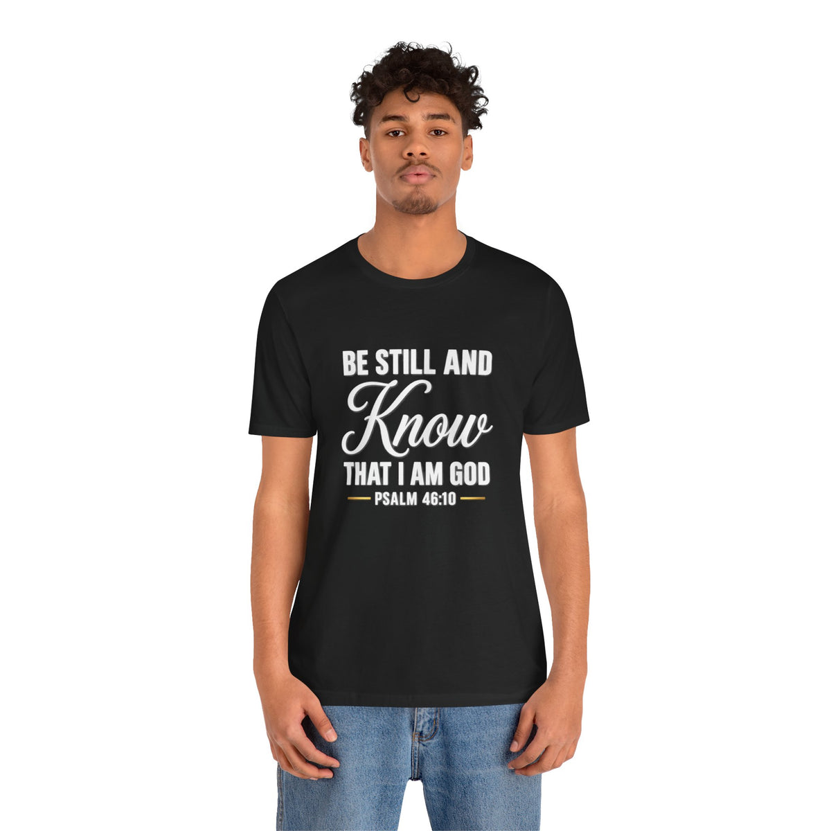 Be Still and Know Psalm 46:10 T-Shirt | Religious Christian Tee