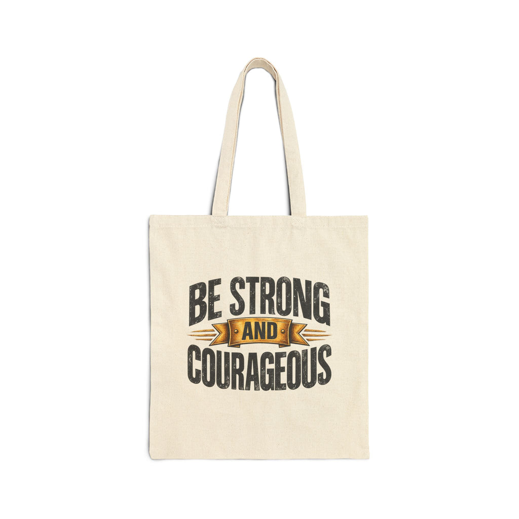 Be Strong and Courageous Tote Bag | Inspirational Scripture Canvas Tote