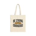 Be Strong and Courageous Tote Bag | Inspirational Scripture Canvas Tote