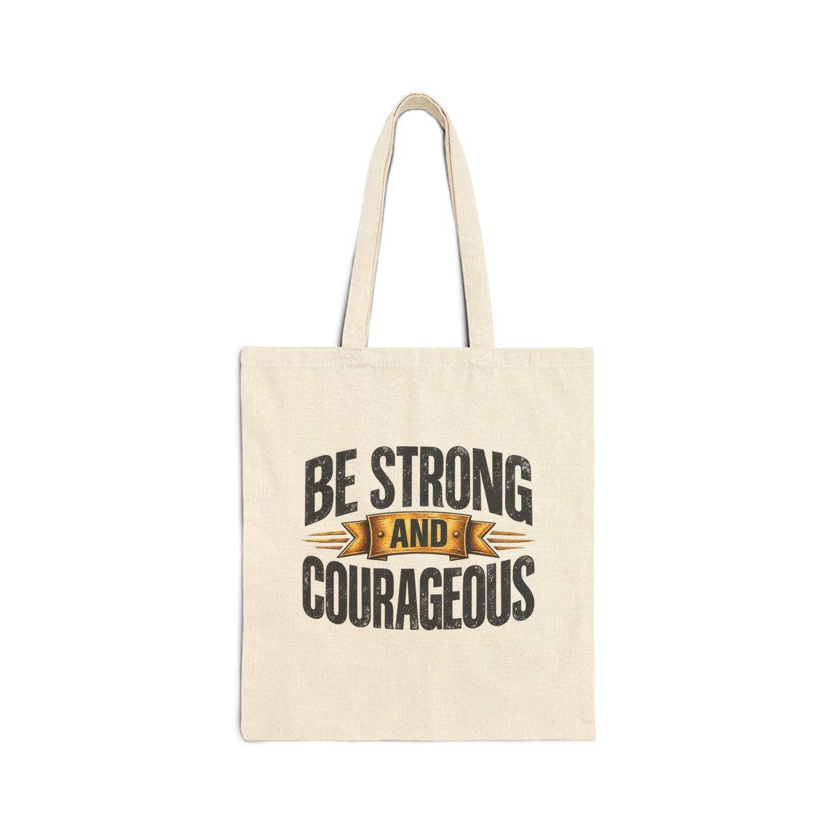 Be Strong and Courageous Tote Bag | Inspirational Scripture Canvas Tote